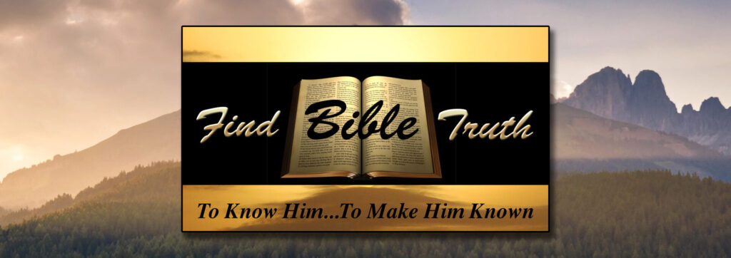 Find Bible Truth...To Know Him To Make Him Known